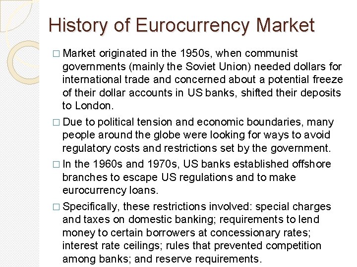 History of Eurocurrency Market � Market originated in the 1950 s, when communist governments History of Eurocurrency Market � Market originated in the 1950 s, when communist governments