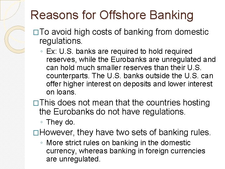 Reasons for Offshore Banking �To avoid high costs of banking from domestic regulations. ◦ Reasons for Offshore Banking �To avoid high costs of banking from domestic regulations. ◦