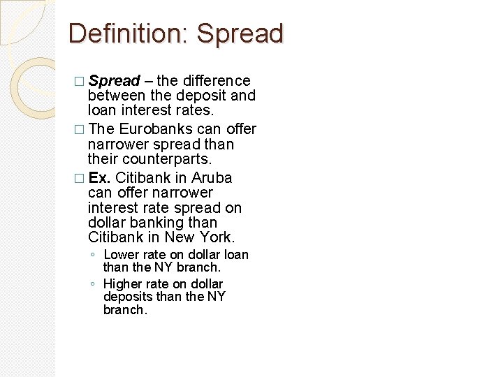 Definition: Spread – the difference between the deposit and loan interest rates. � The Definition: Spread – the difference between the deposit and loan interest rates. � The