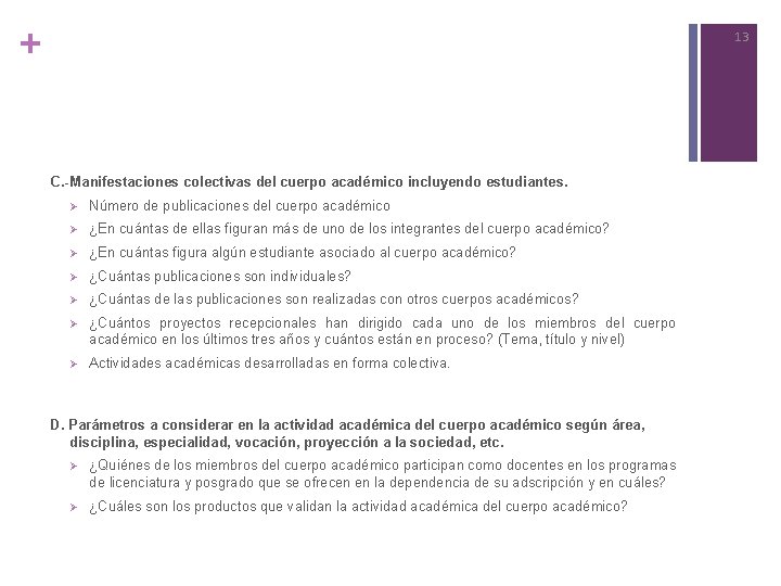 + 13 INFORMACIÓN COMPLEMENTARIA C. -Manifestaciones colectivas del cuerpo académico incluyendo estudiantes. Ø Número