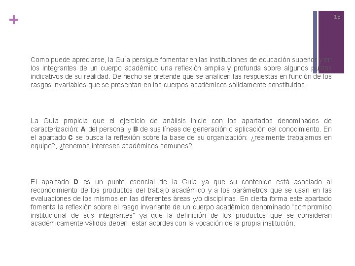 + 15 INFORMACIÓN COMPLEMENTARIA Como puede apreciarse, la Guía persigue fomentar en las instituciones