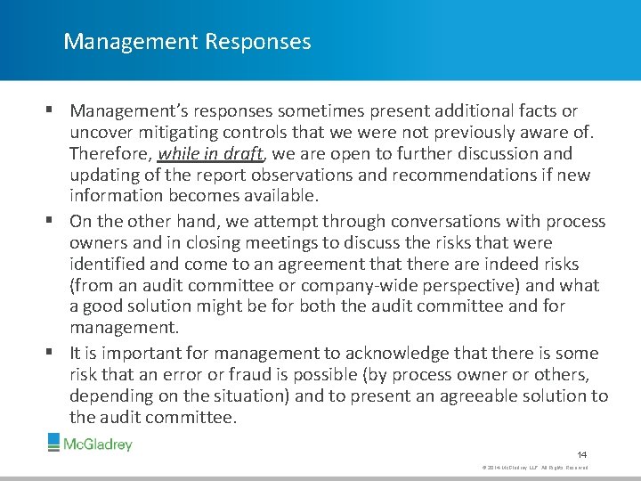 Management Responses § Management’s responses sometimes present additional facts or uncover mitigating controls that