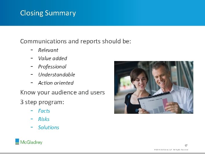 Closing Summary Communications and reports should be: - Relevant Value added Professional Understandable Action