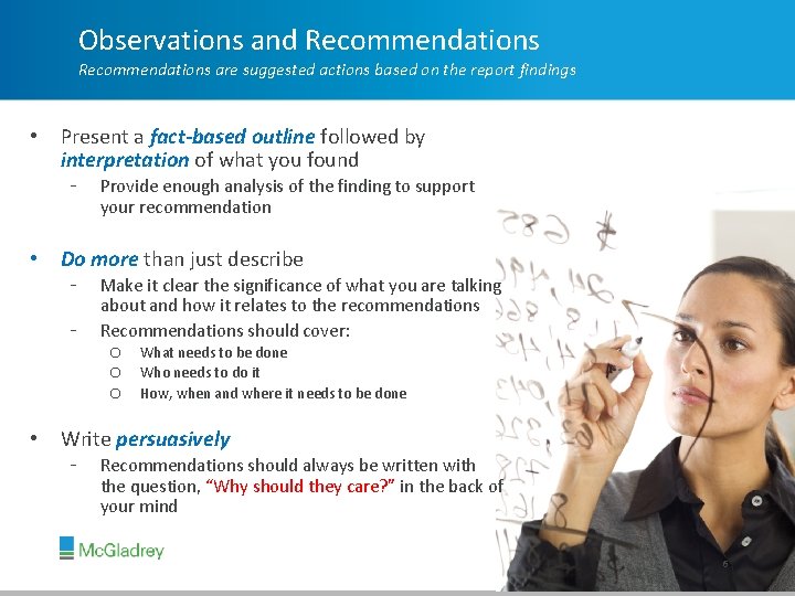 Observations and Recommendations are suggested actions based on the report findings • Present a