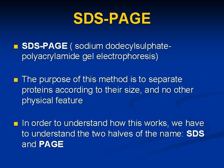 SDS-PAGE n SDS-PAGE ( sodium dodecylsulphatepolyacrylamide gel electrophoresis) n The purpose of this method
