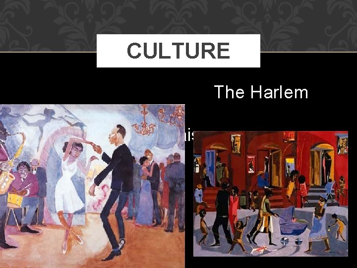 CULTURE The Harlem Renaissance 