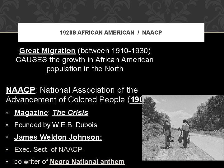 1920 S AFRICAN AMERICAN / NAACP Great Migration (between 1910 -1930) CAUSES the growth