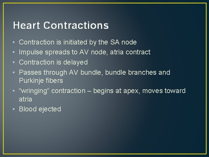 Heart Contractions • • Contraction is initiated by the SA node Impulse spreads to