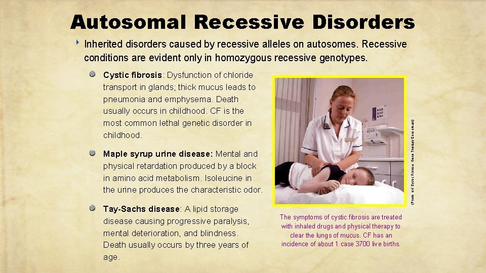 Autosomal Recessive Disorders ‣ Inherited disorders caused by recessive alleles on autosomes. Recessive conditions