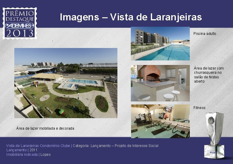 Imagens – Vista de Laranjeiras Piscina adulto Área de lazer com churrasqueira no salão