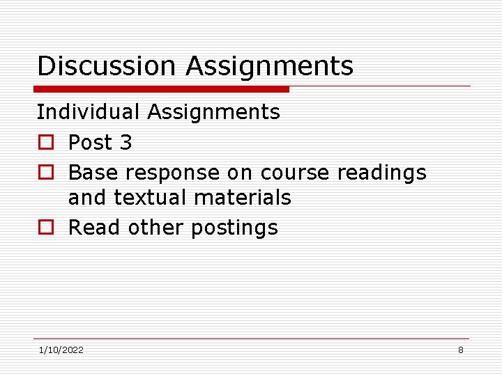 Discussion Assignments Individual Assignments o Post 3 o Base response on course readings and