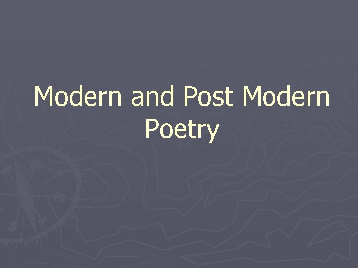 Modern and Post Modern Poetry 