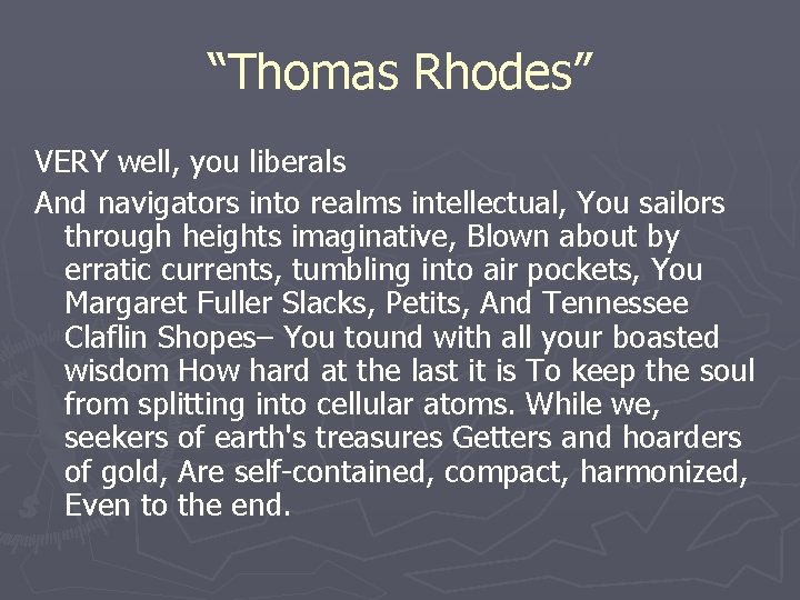 “Thomas Rhodes” VERY well, you liberals And navigators into realms intellectual, You sailors through