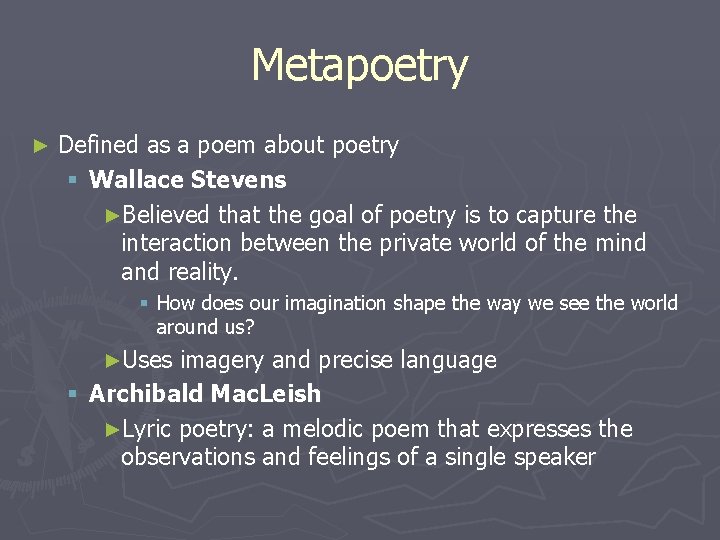 Metapoetry ► Defined as a poem about poetry § Wallace Stevens ►Believed that the