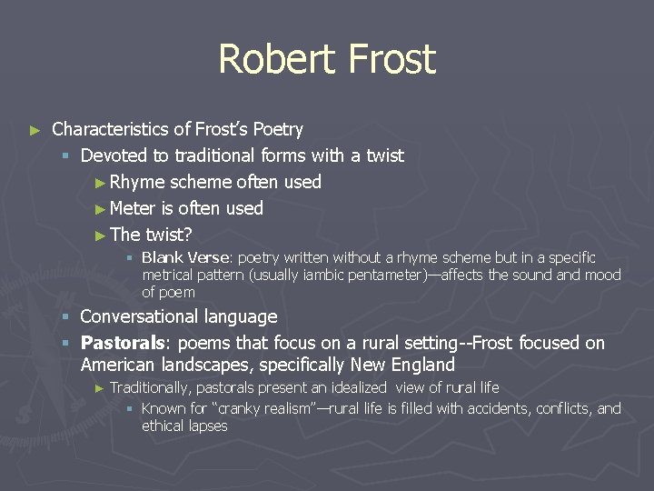 Robert Frost ► Characteristics of Frost’s Poetry § Devoted to traditional forms with a