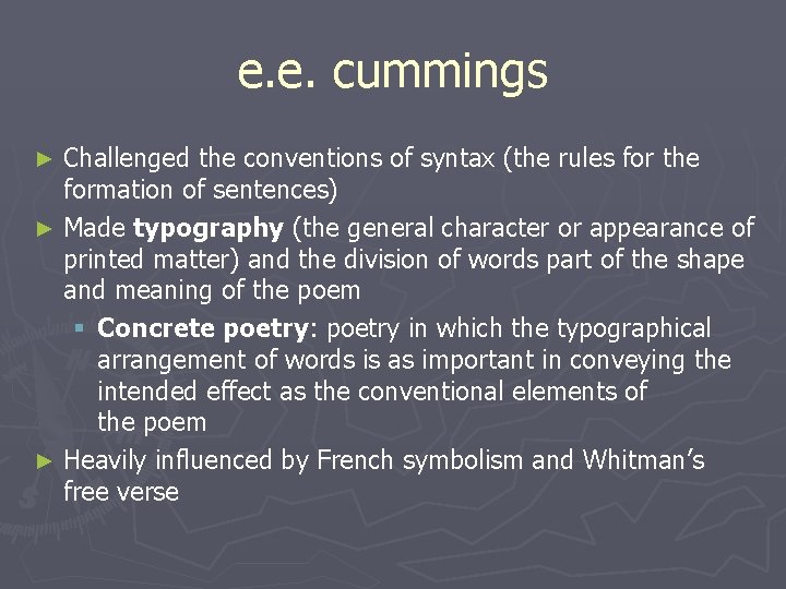 e. e. cummings Challenged the conventions of syntax (the rules for the formation of