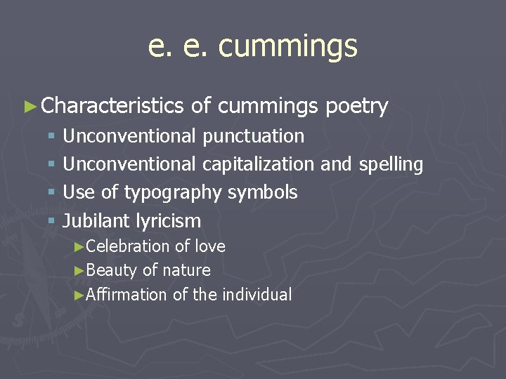 e. e. cummings ► Characteristics of cummings poetry § Unconventional punctuation § Unconventional capitalization