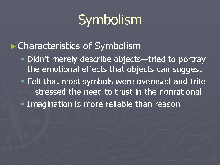 Symbolism ► Characteristics of Symbolism § Didn’t merely describe objects—tried to portray the emotional