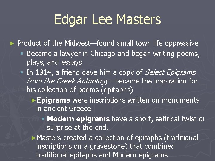 Edgar Lee Masters ► Product of the Midwest—found small town life oppressive § Became