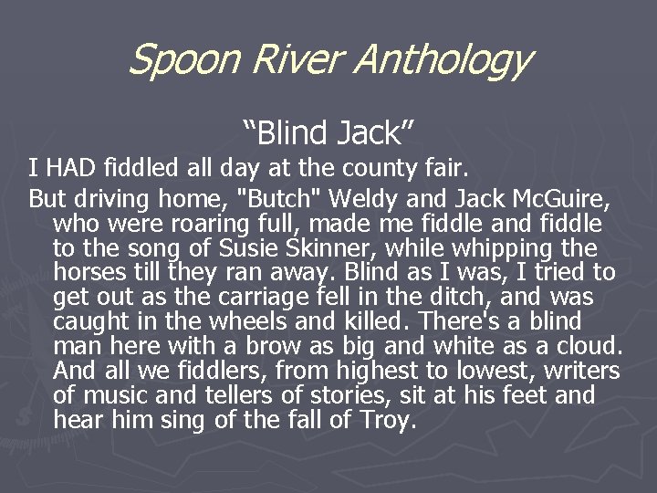 Spoon River Anthology “Blind Jack” I HAD fiddled all day at the county fair.