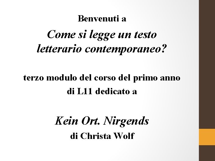 Benvenuti a Come si legge un testo letterario contemporaneo? terzo modulo del corso del