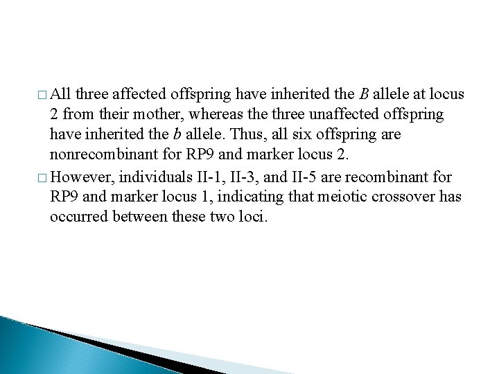 � All three affected offspring have inherited the B allele at locus 2 from � All three affected offspring have inherited the B allele at locus 2 from