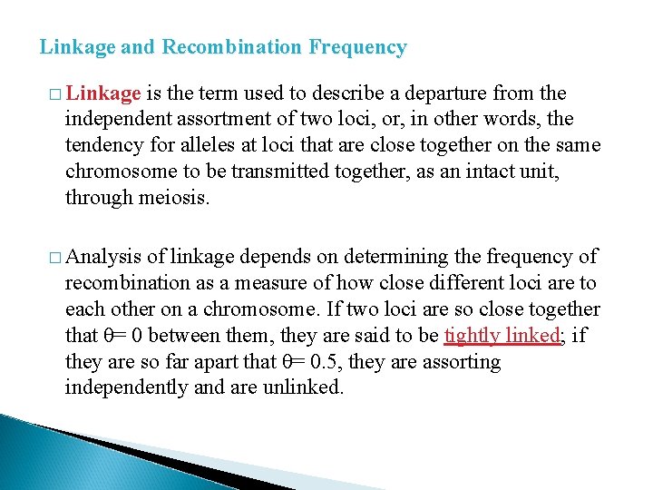 Linkage and Recombination Frequency � Linkage is the term used to describe a departure