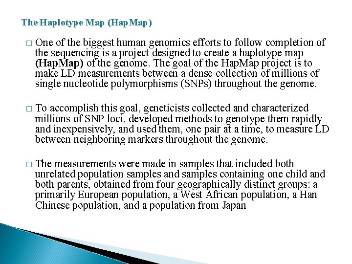 The Haplotype Map (Hap. Map) � One of the biggest human genomics efforts to