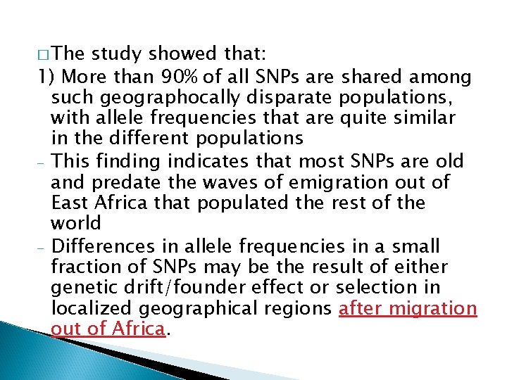 � The study showed that: 1) More than 90% of all SNPs are shared