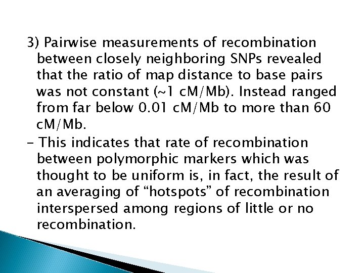 3) Pairwise measurements of recombination between closely neighboring SNPs revealed that the ratio of