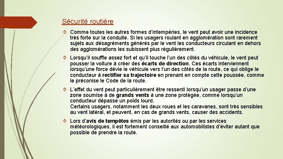 Sécurité routière Comme toutes les autres formes d’intempéries, le vent peut avoir une incidence