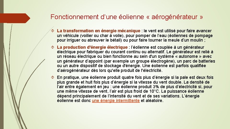 Fonctionnement d’une éolienne « aérogénérateur » La transformation en énergie mécanique : le vent