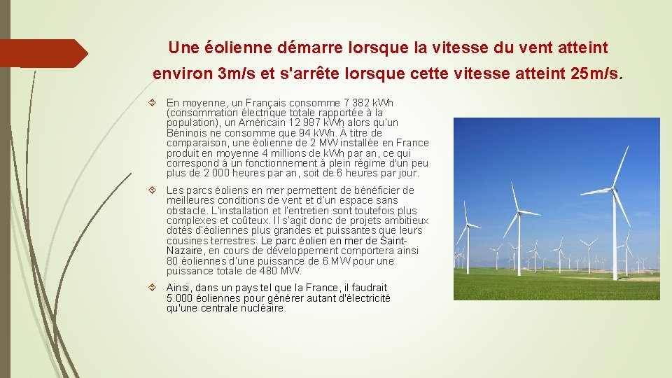 Une éolienne démarre lorsque la vitesse du vent atteint environ 3 m/s et s'arrête