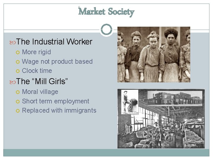 Market Society The Industrial Worker More rigid Wage not product based Clock time The