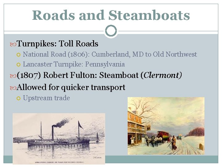 Roads and Steamboats Turnpikes: Toll Roads National Road (1806): Cumberland, MD to Old Northwest