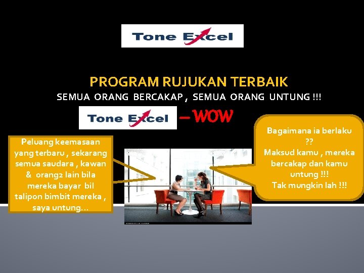 PROGRAM RUJUKAN TERBAIK SEMUA ORANG BERCAKAP , SEMUA ORANG UNTUNG !!! – WOW Peluang