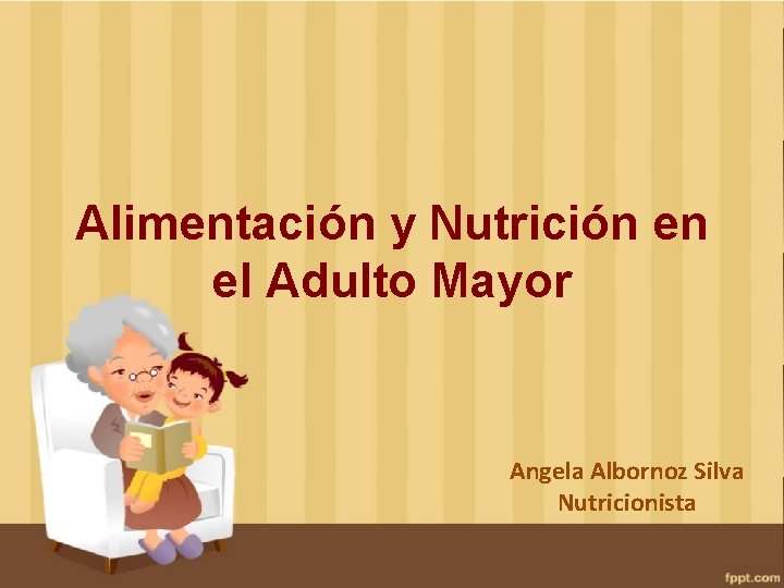 Alimentacin y Nutricin en el Adulto Mayor Angela