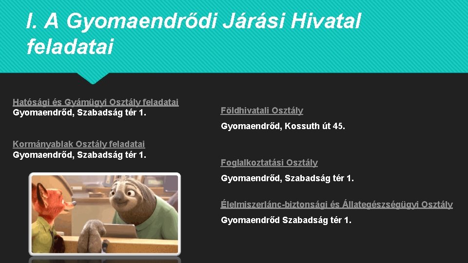 I. A Gyomaendrődi Járási Hivatal feladatai Hatósági és Gyámügyi Osztály feladatai Gyomaendrőd, Szabadság tér