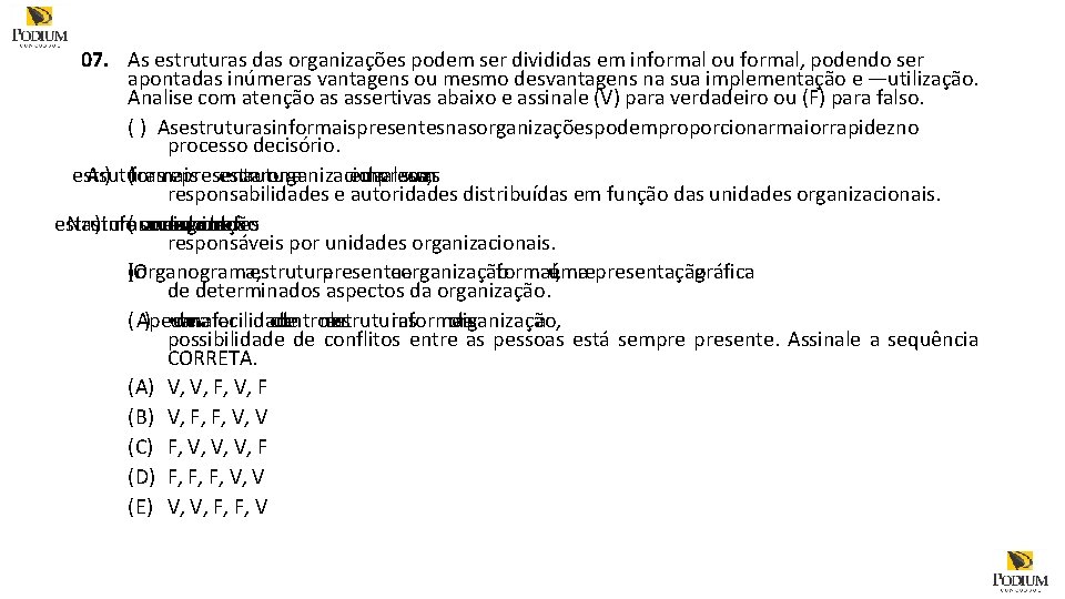 07. As estruturas das organizações podem ser divididas em informal ou formal, podendo ser