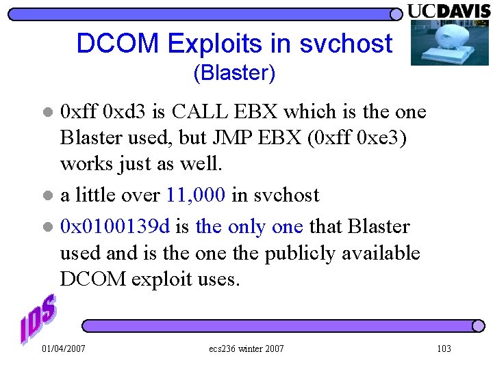 DCOM Exploits in svchost (Blaster) 0 xff 0 xd 3 is CALL EBX which