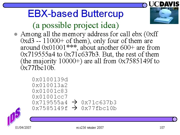 EBX-based Buttercup (a possible project idea) l Among all the memory address for call