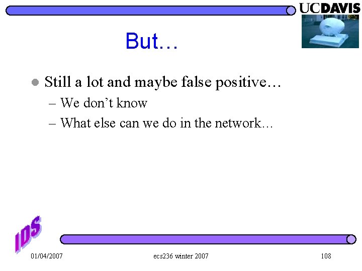 But… l Still a lot and maybe false positive… – We don’t know –