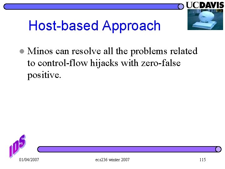 Host-based Approach l Minos can resolve all the problems related to control-flow hijacks with