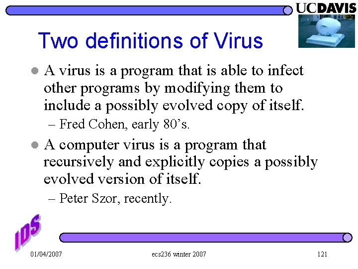 Two definitions of Virus l A virus is a program that is able to