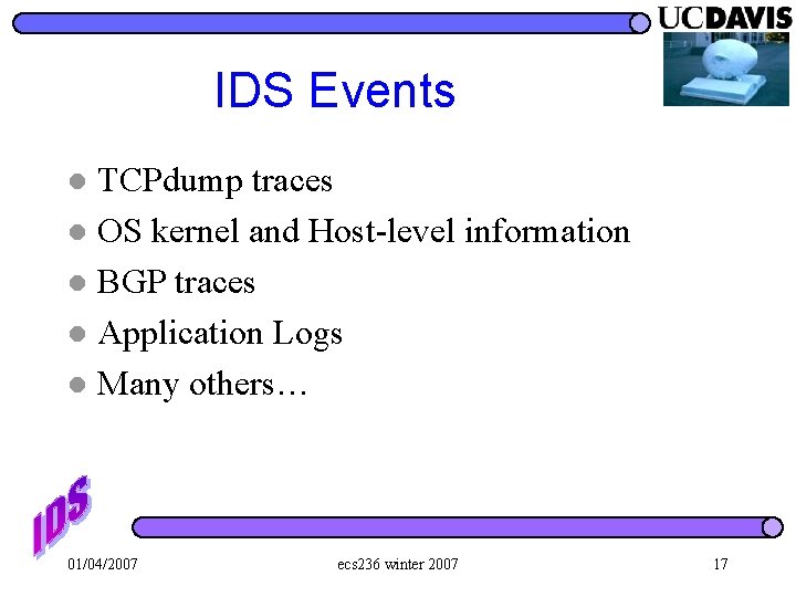 IDS Events TCPdump traces l OS kernel and Host-level information l BGP traces l