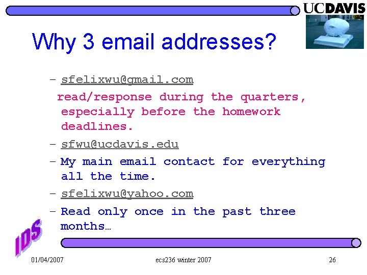 Why 3 email addresses? – sfelixwu@gmail. com read/response during the quarters, especially before the