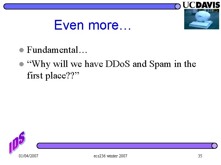 Even more… Fundamental… l “Why will we have DDo. S and Spam in the