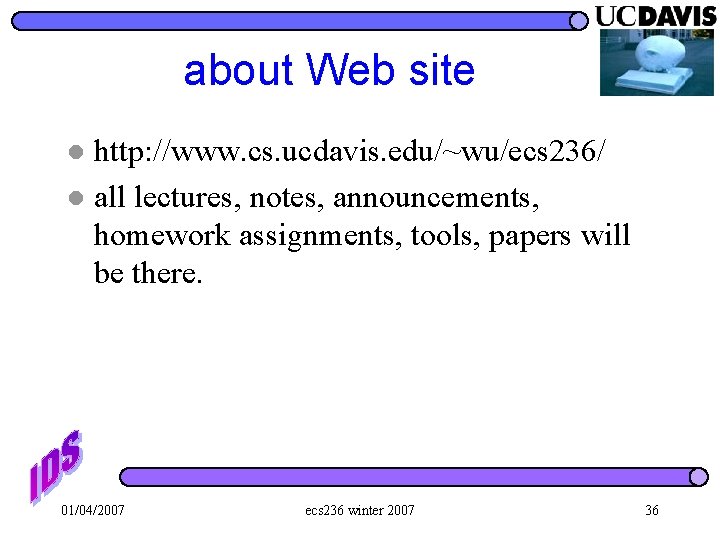 about Web site http: //www. cs. ucdavis. edu/~wu/ecs 236/ l all lectures, notes, announcements,