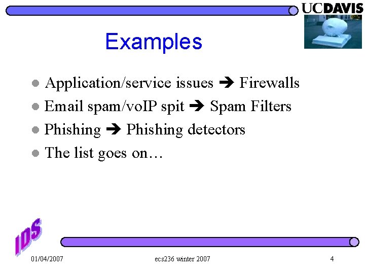 Examples Application/service issues Firewalls l Email spam/vo. IP spit Spam Filters l Phishing detectors