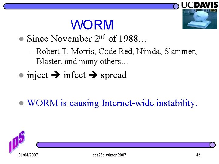 WORM l Since November 2 nd of 1988… – Robert T. Morris, Code Red,